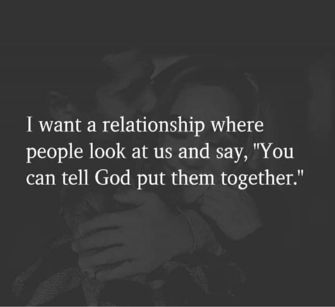 I want a relationship where people look at us and say, 