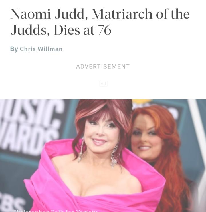 Naomi Judd Matriarch of the Judds Dies at 76 By Chris Willman ADVERTISEMENT