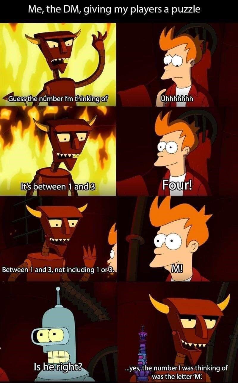 Me the DM giving my players a puzzle 0 uess the ndmber Im thlnkl g off MAAS Its between l Eel8 P Yvevwy by vvyy 5 yes the number was thinking of WERGEIERE R R