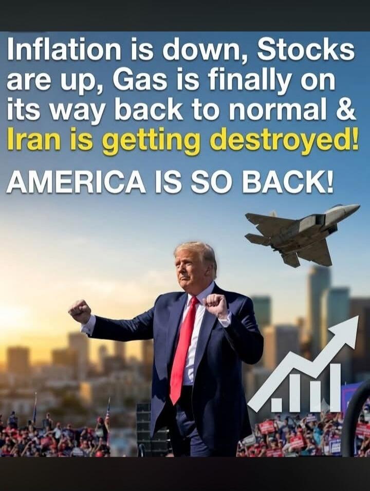 Inflation is down, Stocks are up, Gas is finally on its way back to normal & Iran is getting destroyed! AMERICA IS SO BACK!