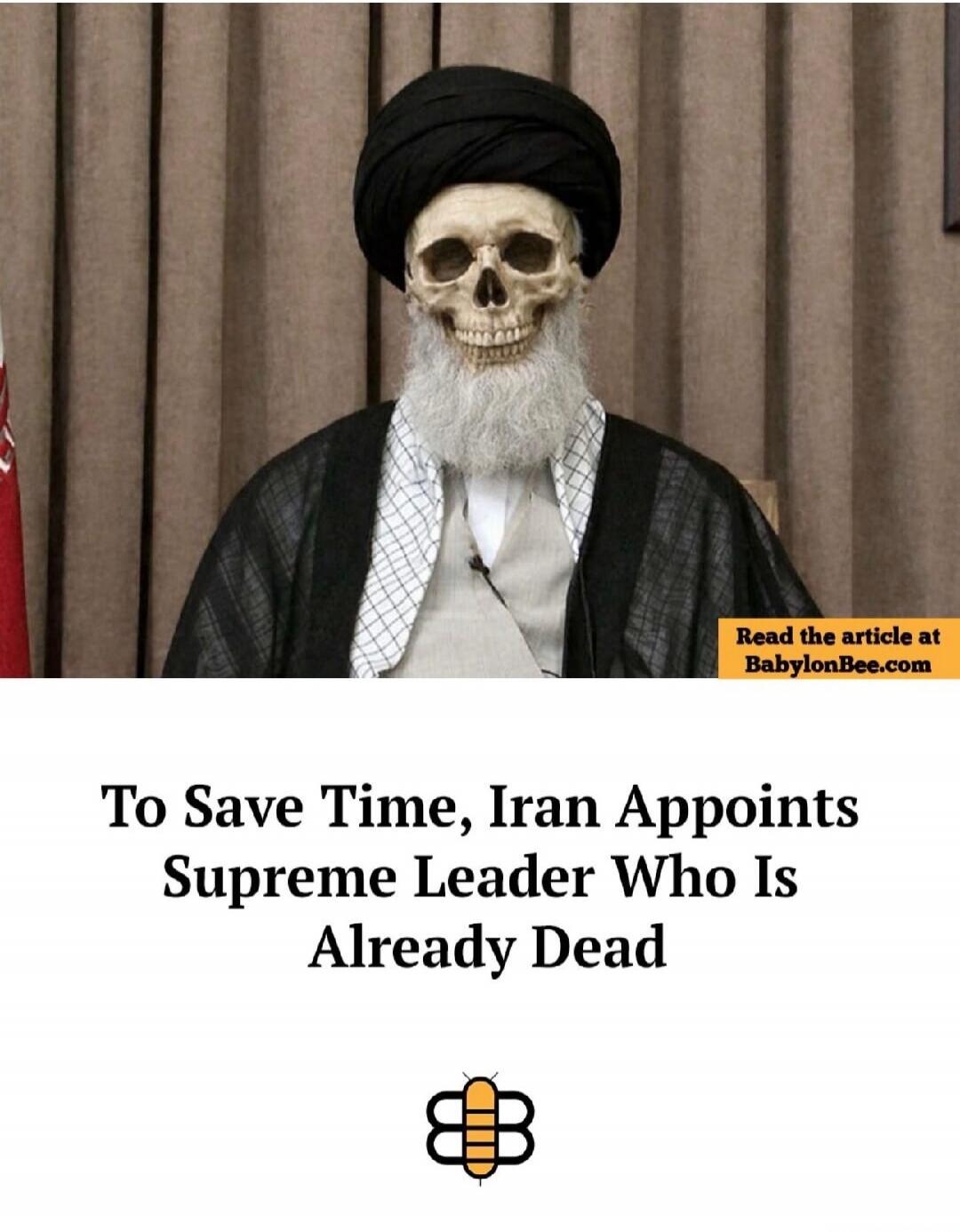 To Save Time, Iran Appoints Supreme Leader Who Is Already Dead
Read the article at BabylonBee.com