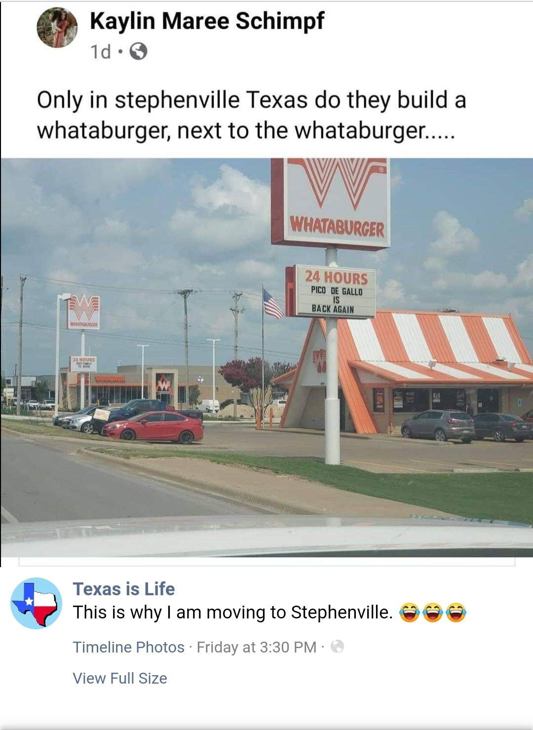 Q Kaylin Maree Schimpf 1d Q Only in stephenville Texas do they build a whataburger next to the whataburger his R Texasis Life This is why am moving to Stephenville Timeline Photos Friday at 330 PM View Full Size