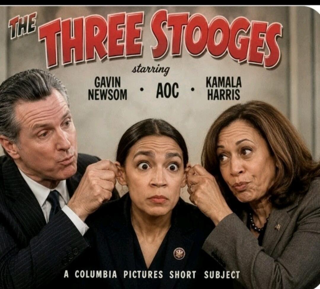 THE THREE STOOGES starring GAVIN NEWSOM • AOC • KAMALA HARRIS A COLUMBIA PICTURES SHORT SUBJECT