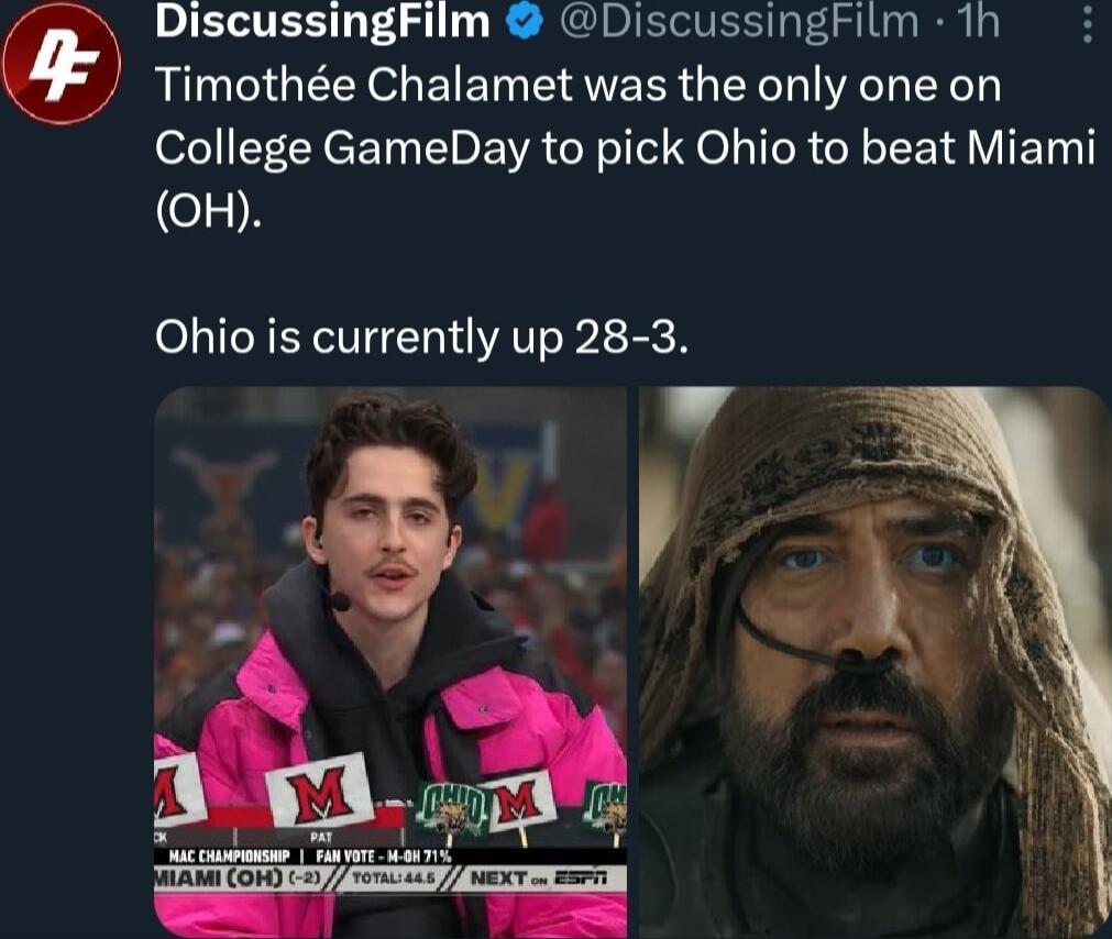 DiscussingFilm DiscussingFilm 1h Timothe Chalamet was the only one on College GameDay to pick Ohio to beat Miami o Ohio is currently up 28 3