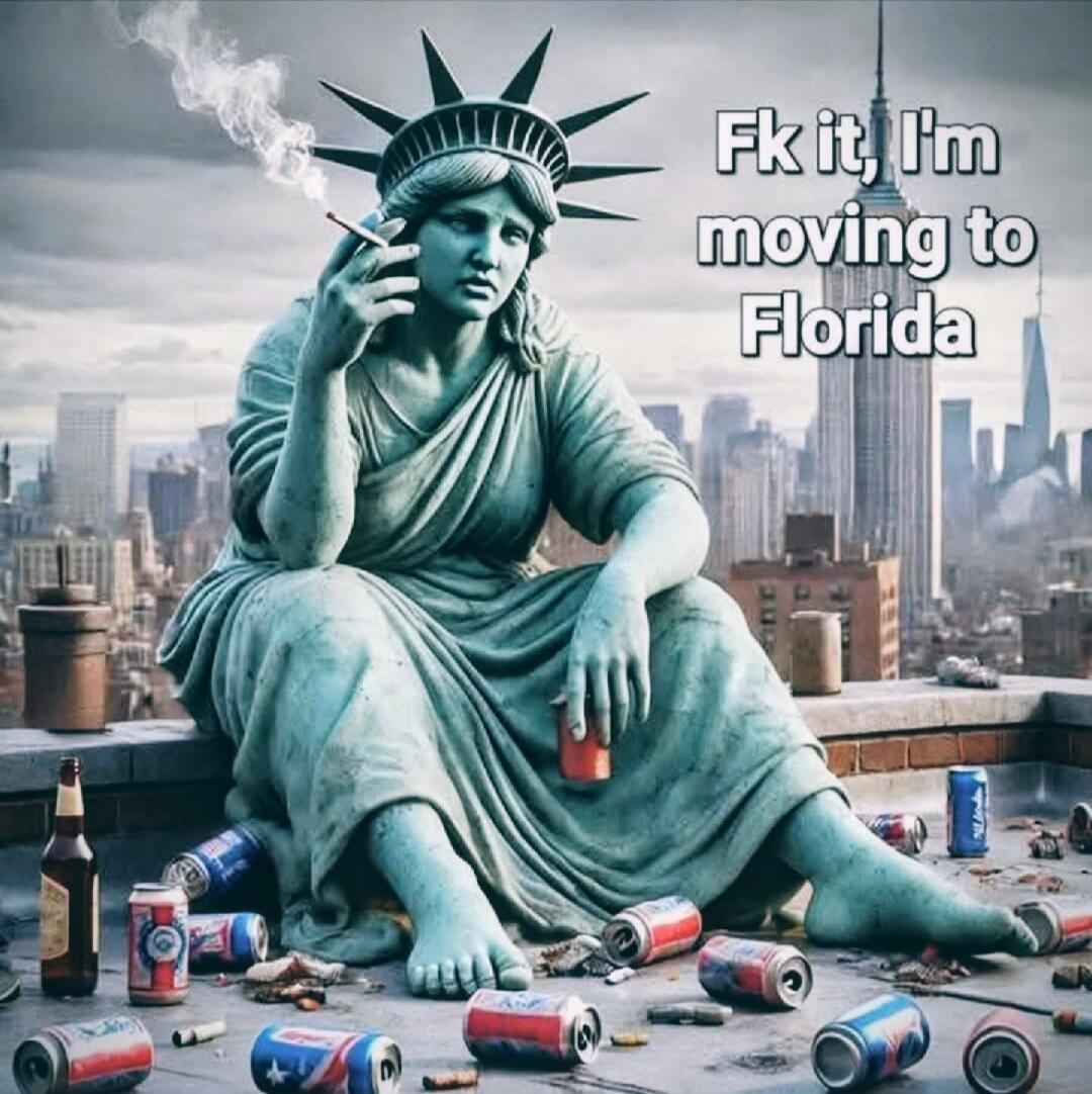 Fk it, I'm moving to Florida