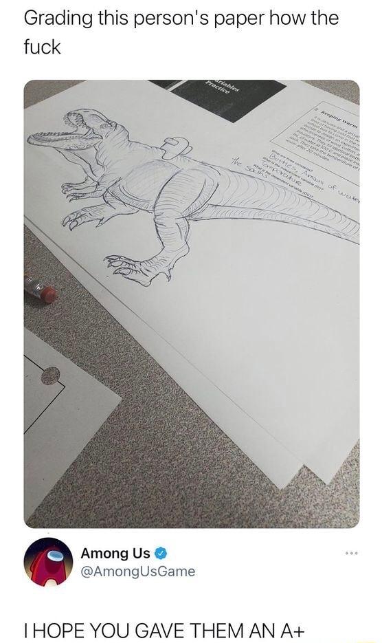 Grading this persons paper how the fuck Among Us AmongUsGame HOPE YOU GAVE THEM AN A