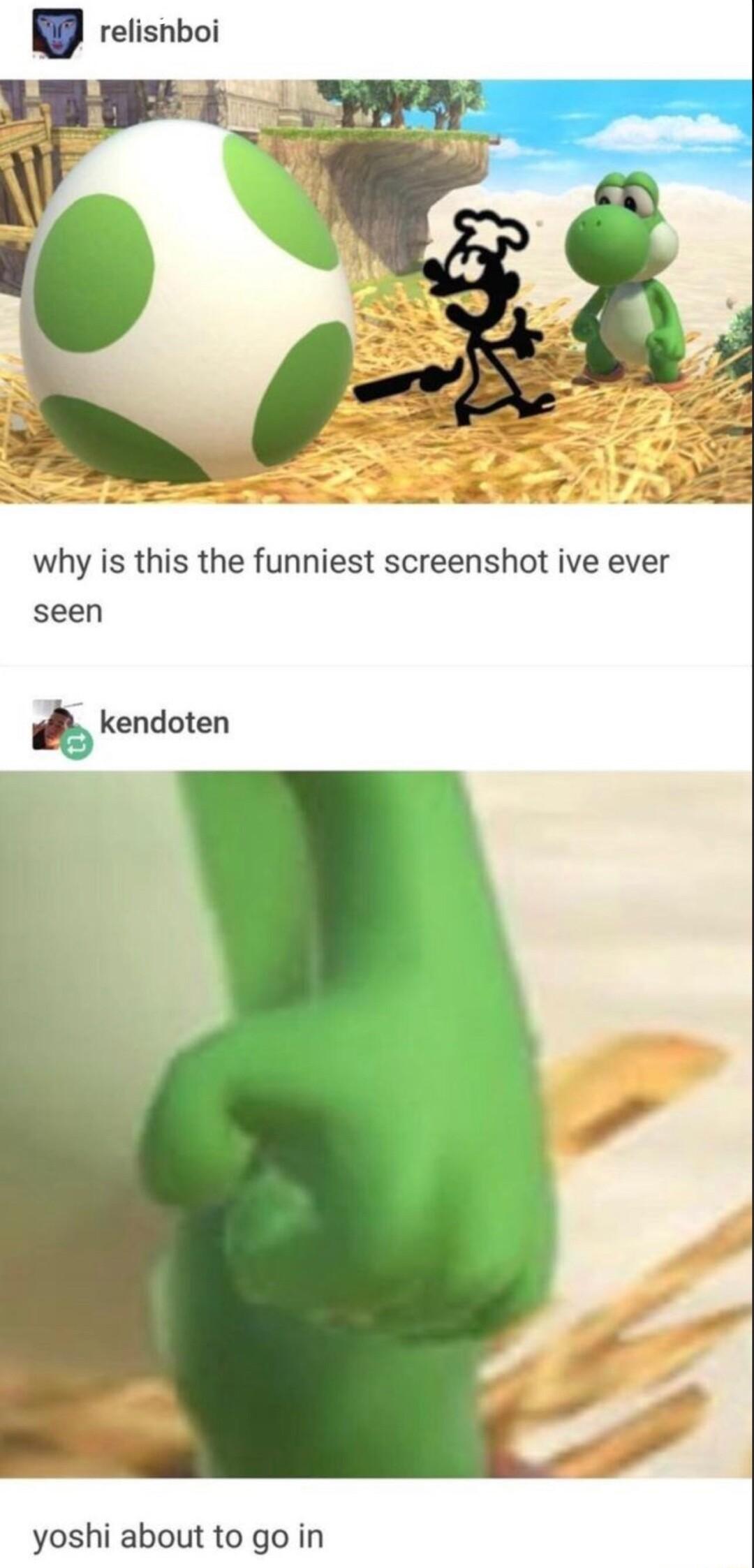 why is this the funniest screenshot ive ever seen Q kendoten yoshi about to go in