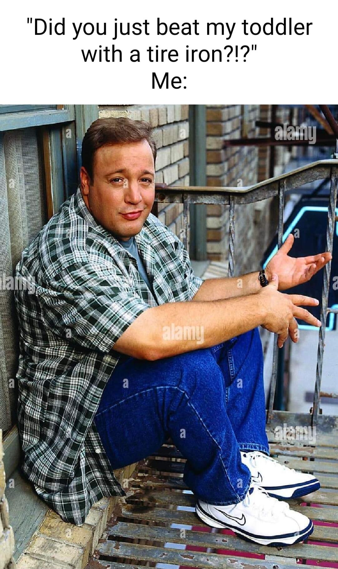 st beat my toddler with a tire iron Me