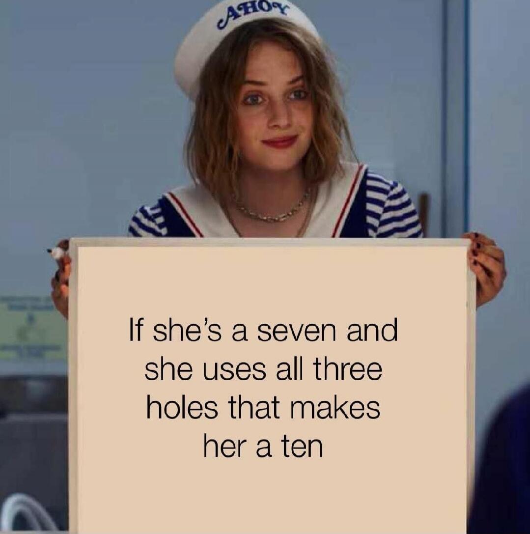 If she's a seven and she uses all three holes that makes her a ten
