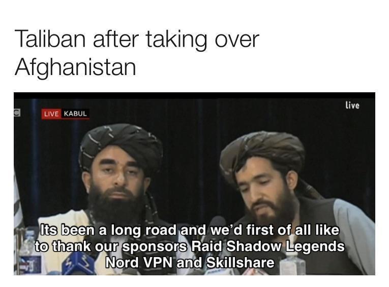 Taliban after taking over Afghanistan LIVE KABUL Itsibeen a long road ancl TG B TS X FEUNTG urisponsors REIRTIET W Legends Nord VPN and Skillshare