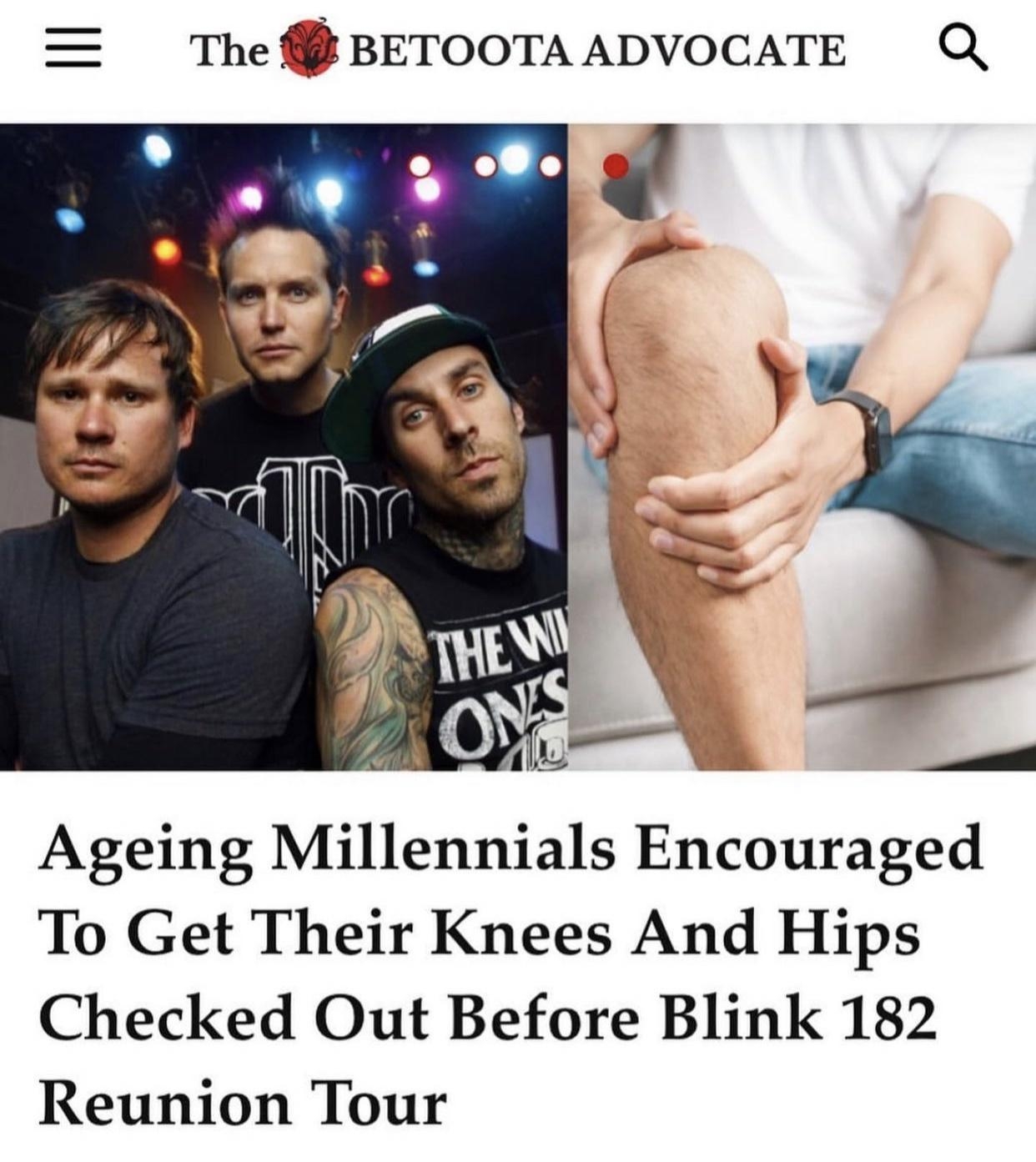 TheBETOOTAADVOCATE Q 0v Ageing Millennials Encouraged To Get Their Knees And Hips Checked Out Before Blink 182 Reunion Tour EFFIE BATEMAN Lifestyle Contac