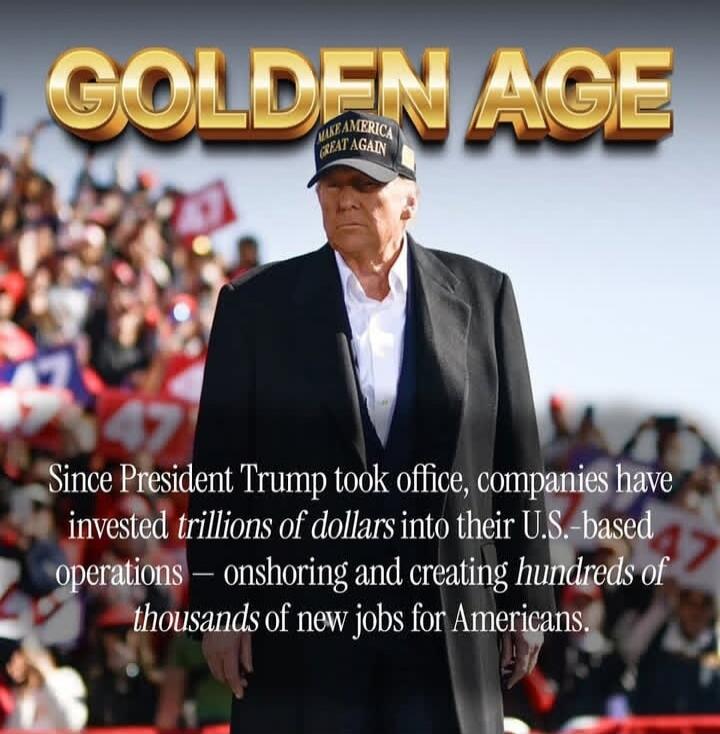 GOLDEN AGE\nSince President Trump took office, companies have invested trillions of dollars into their U.S.-based operations — onshoring and creating hundreds of thousands of new jobs for Americans.