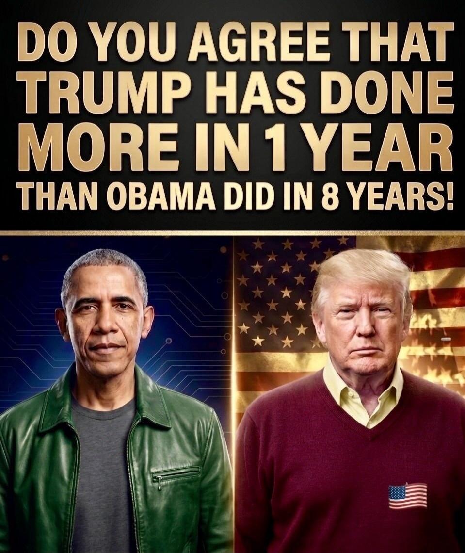 DO YOU AGREE THAT TRUMP HAS DONE MORE IN 1 YEAR THAN OBAMA DID IN 8 YEARS!