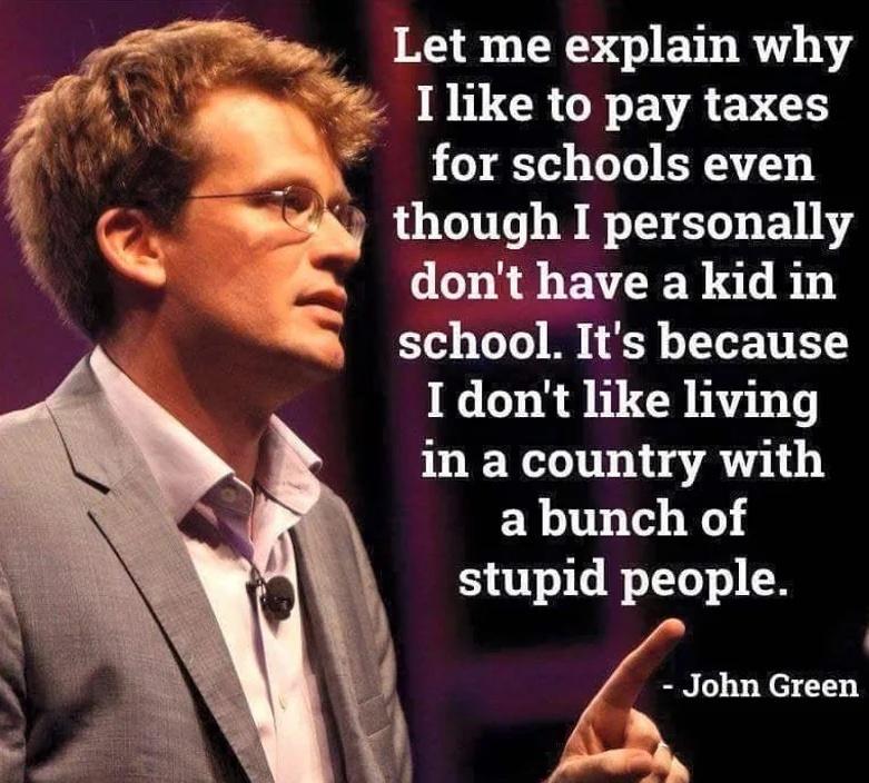 Aw Let me explain why R UCRCNEVAENEN for schools even i S y though I personally 8 EVEER TR school Its because I dont like living in a country with abunch of stupid people John Green