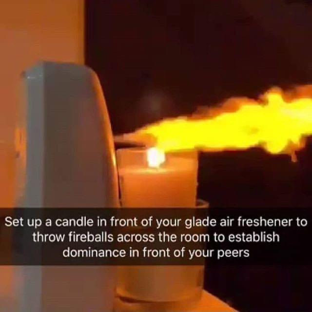 Set up a candle in front of your glade air freshener to G oE T e EER AR e Tel RN E o dominance in front of your peers