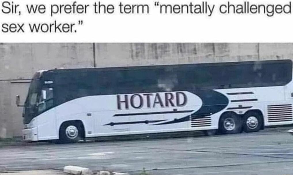 Sir we prefer the term mentally challenged sex worker l ARG N