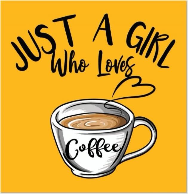 JUST A GIRL Who Loves Coffee