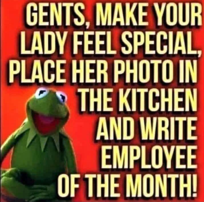 GENTS, MAKE YOUR LADY FEEL SPECIAL, PLACE HER PHOTO IN THE KITCHEN AND WRITE EMPLOYEE OF THE MONTH!
