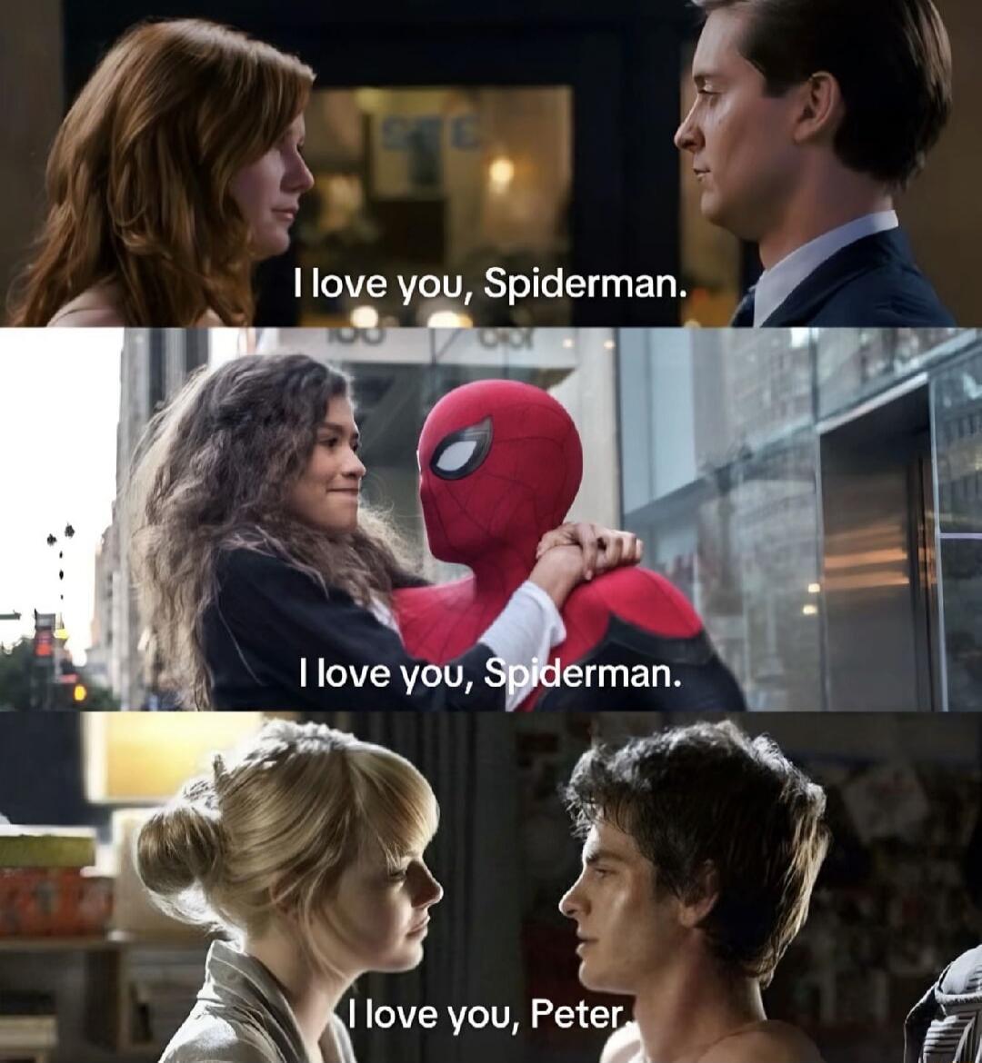 I love you, Spiderman. I love you, Spiderman. I love you, Peter.