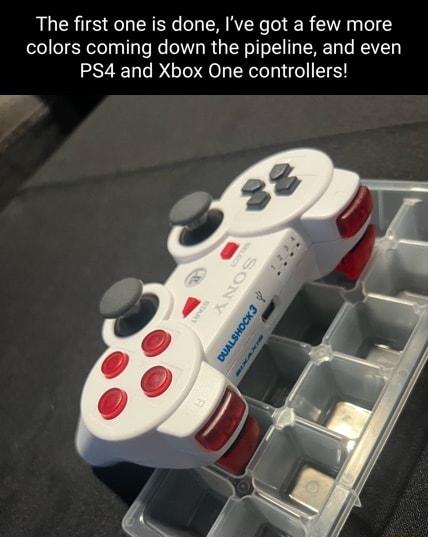 The first one is done Ive got a few more colors coming down the pipeline and even PS4 and Xbox One controllers