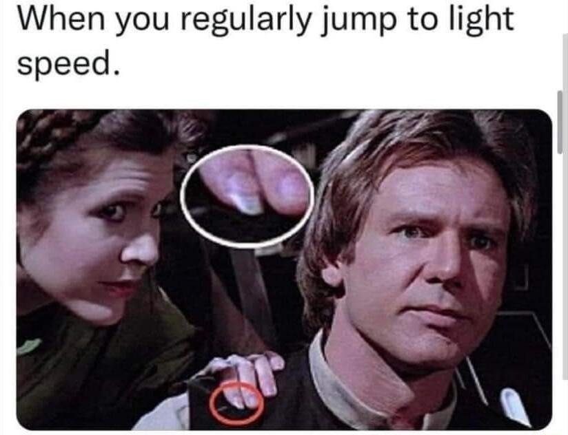 When you regularly jump to light speed