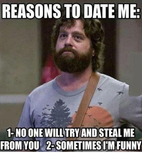 REASONS TO DATE ME 1 NO ONE WIllVIIIY AND STEAL ME FROM YOU 2 SOMETIMES IM FUNNY