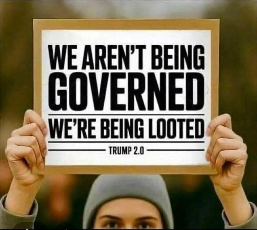 WE AREN'T BEING GOVERNED WE'RE BEING LOOTED TRUMP 2.0