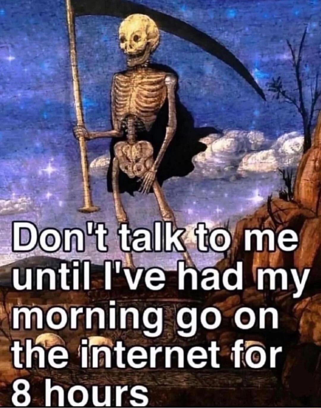 mornmg goon the internet for 8 hours