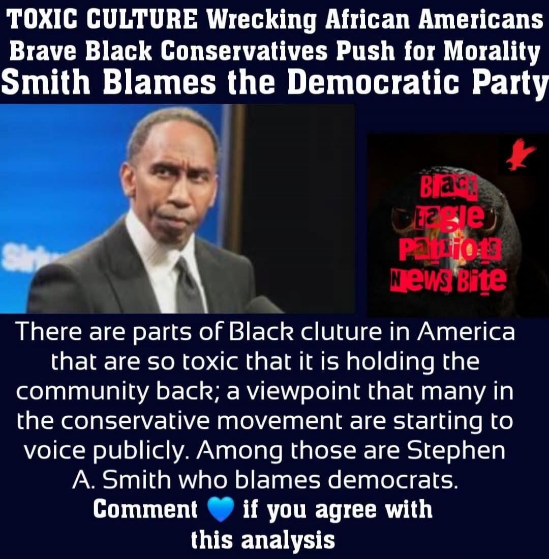 TOXIC CULTURE Wrecking African Americans. Brave Black Conservatives Push for Morality. Smith Blames the Democratic Party. BLACK EAGLE PATRIOTS NEWS BITE. There are parts of Black culture in America that are so toxic that it is holding the community back; a viewpoint that many in the conservative movement are starting to voice publicly. Among those 