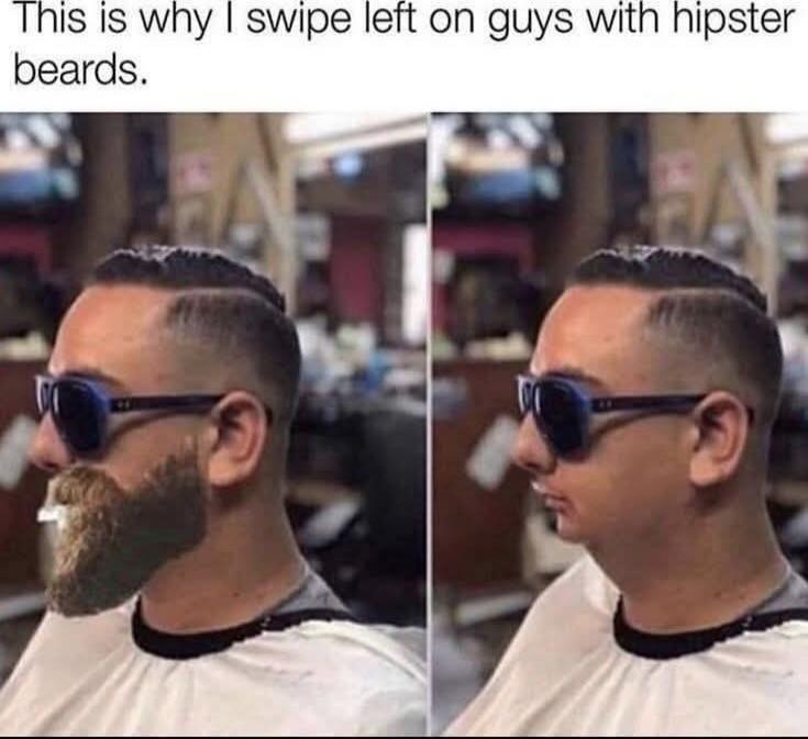 This is why I swipe left on guys with hipster beards.