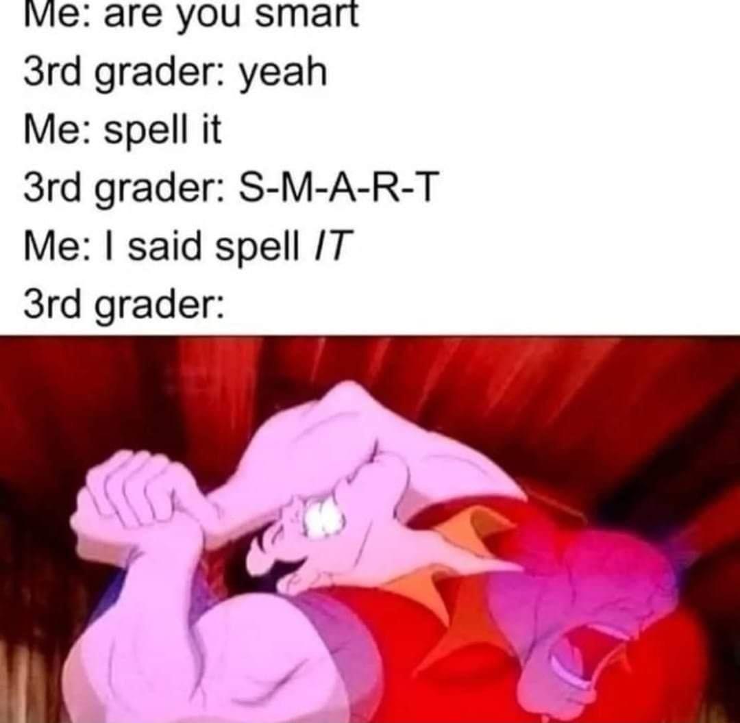 ivie are you smart 3rd grader yeah Me spell it 3rd grader S M A R T Me said spell IT 3rd grader