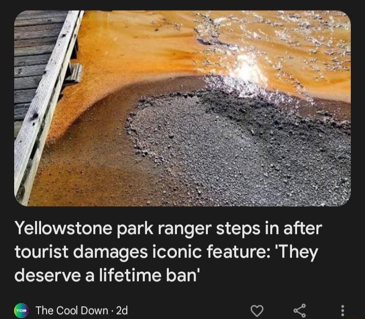 Yellowstone park ranger steps in after tourist damages iconic feature They deserve a lifetime ban The Cool Down 2d Q H