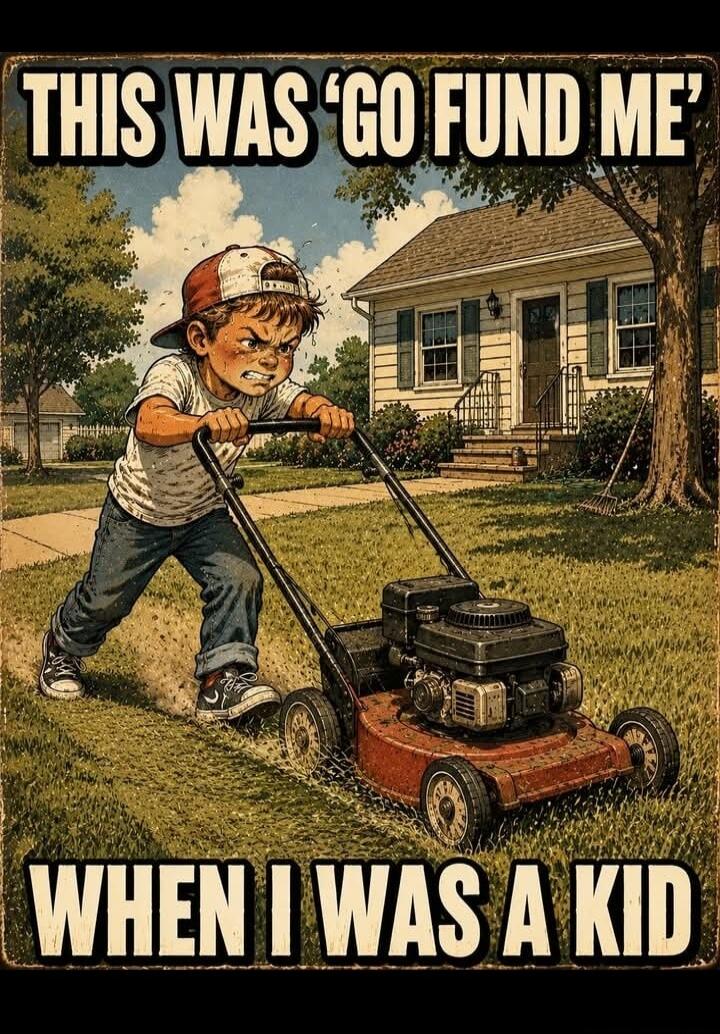 THIS WAS 'GO FUND ME' WHEN I WAS A KID
