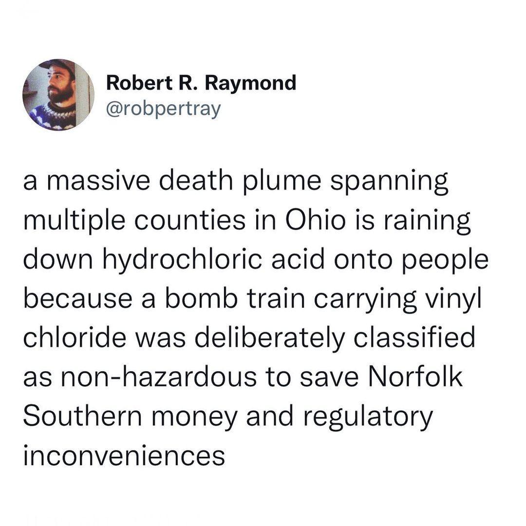 3 Robert R Raymond robpertray a massive death plume spanning multiple counties in Ohio is raining down hydrochloric acid onto people because a bomb train carrying vinyl chloride was deliberately classified as non hazardous to save Norfolk Southern money and regulatory inconveniences