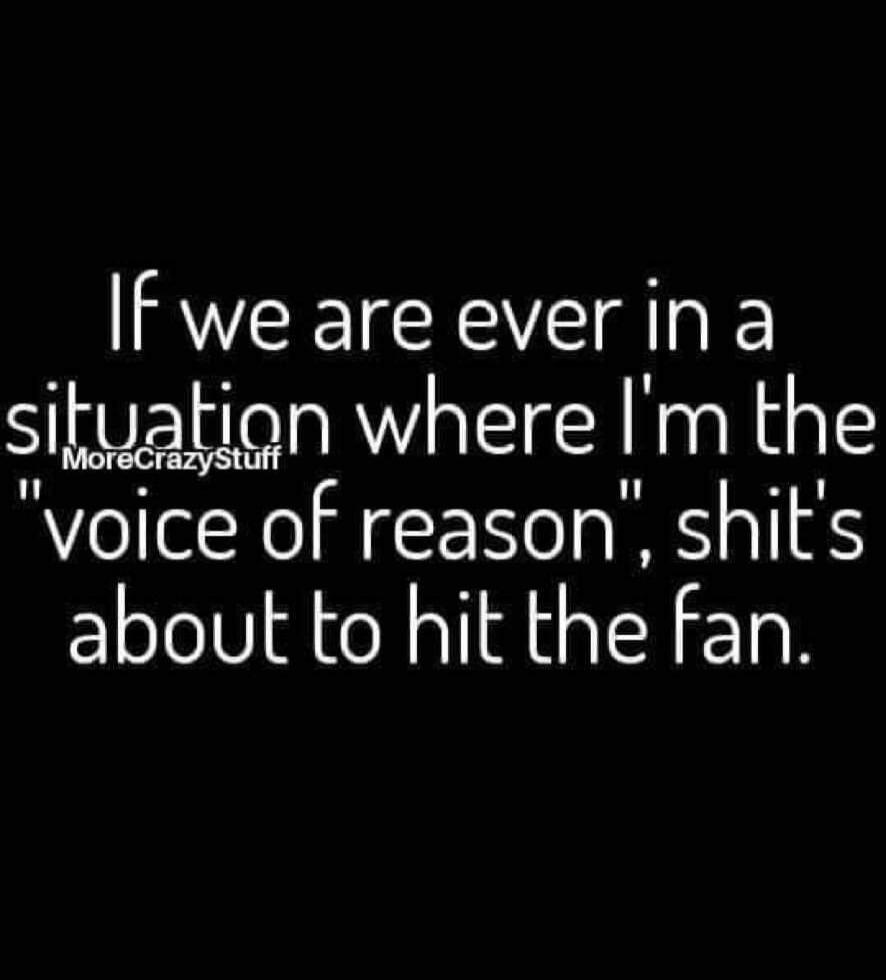 If we are ever in a situation where I'm the 