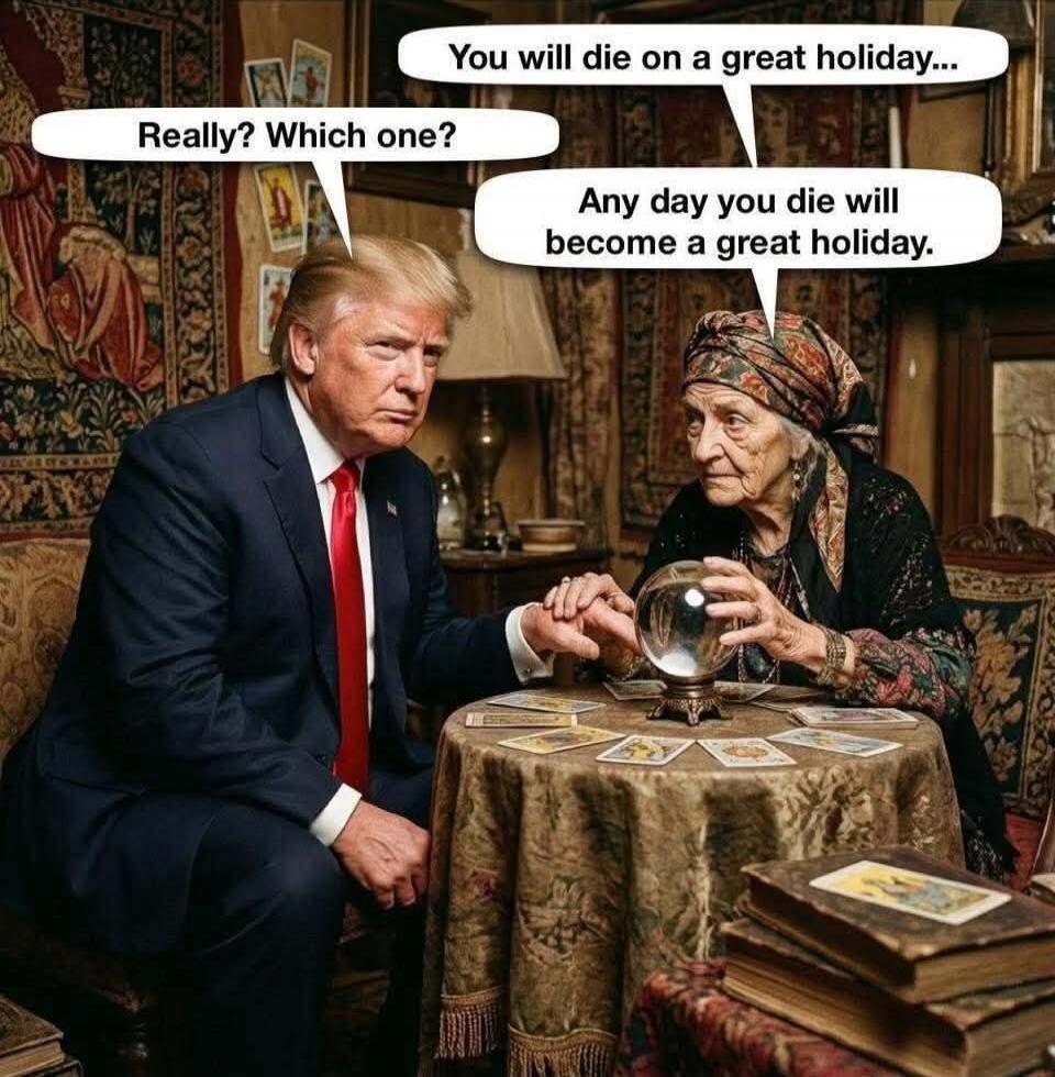You will die on a great holiday... Really? Which one? Any day you die will become a great holiday.
