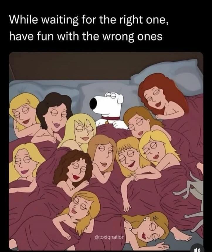 While waiting for the right one, have fun with the wrong ones