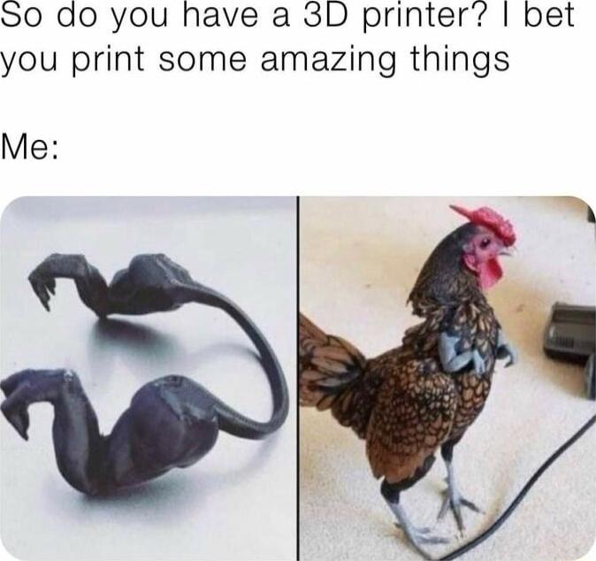 SO0 do you have a 3D printer bet you print some amazing things Me