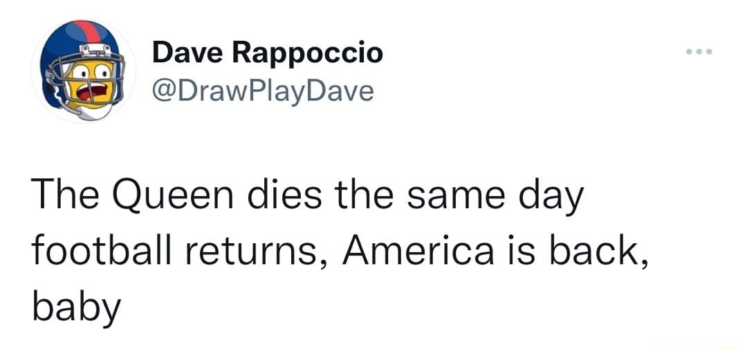 Dave Rappoccio DrawPlayDave The Queen dies the same day football returns America is back baby