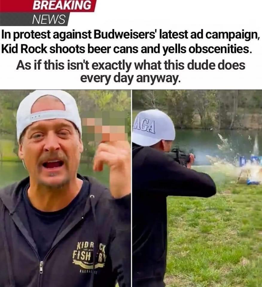 In protest against Budweisers latest ad campaign Kid Rock shoots beer cans and yells obscenities As if this isnt exactly what this dude does every day anyway
