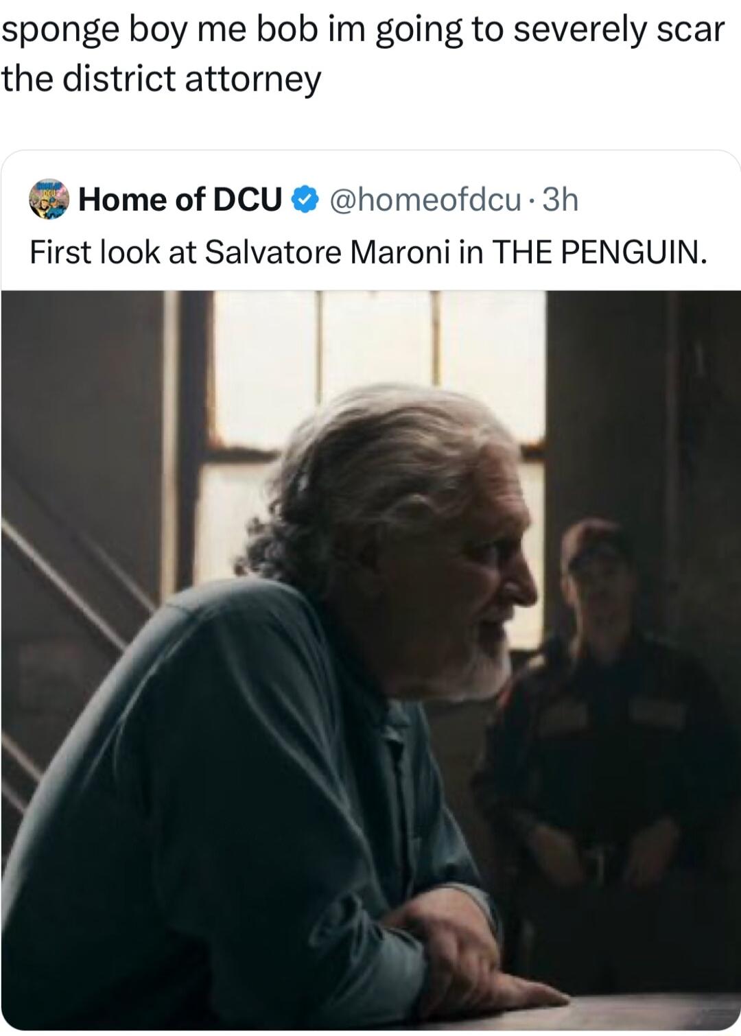 sponge boy me bob im going to severely scar the district attorney Home of DCU homeofdcu 3h First look at Salvatore Maroni in THE PENGUIN