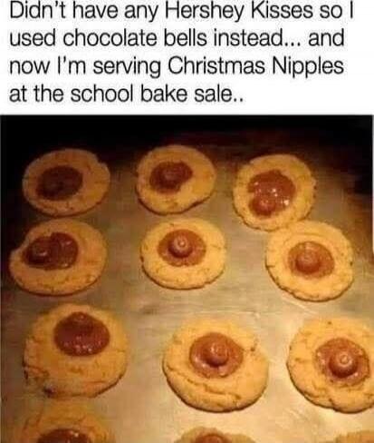 Didn't have any Hershey Kisses so I used chocolate bells instead... and now I'm serving Christmas Nipples at the school bake sale..