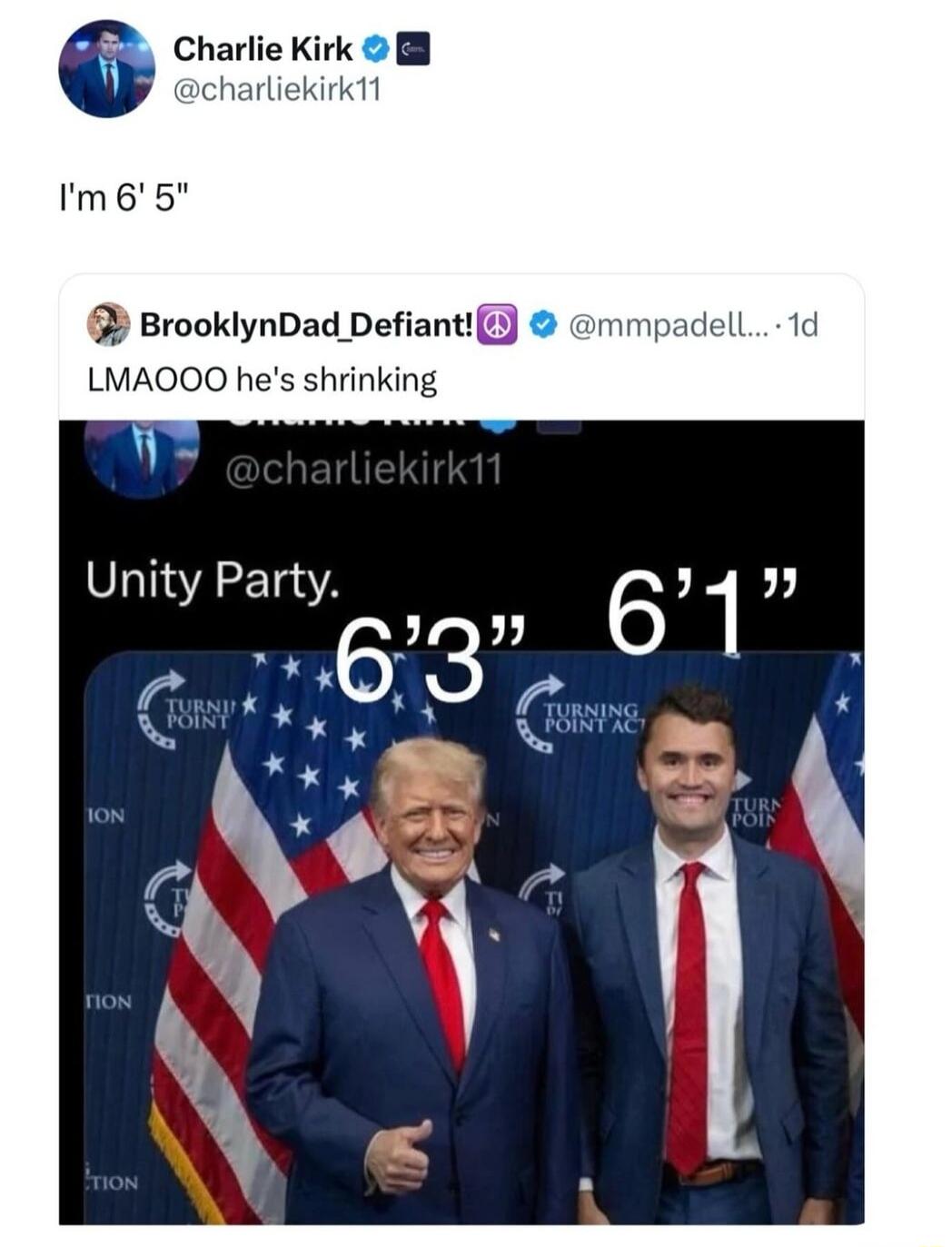 Charlie Kirk acharliekirk1 Im65 BrooklynDad DefiantJ mmpadell LMAOOO hes shrinking