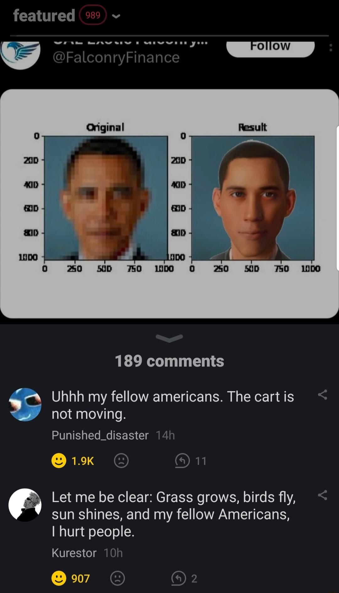 LCETTED v 50 70 1000 750 1000 189 comments Uhhh my fellow americans The cart is not moving Punished_disaster RIS Let me be clear Grass grows birds fly sun shines and my fellow Americans hurt people Kurestor 907