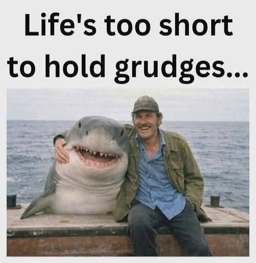 Life's too short to hold grudges...