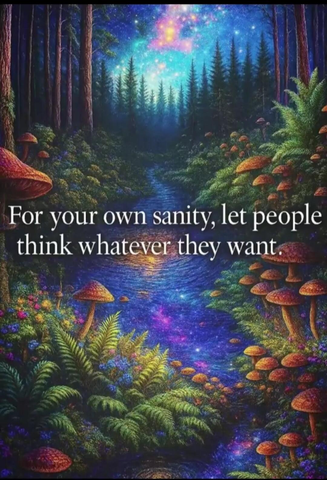 For your own sanity, let people think whatever they want.