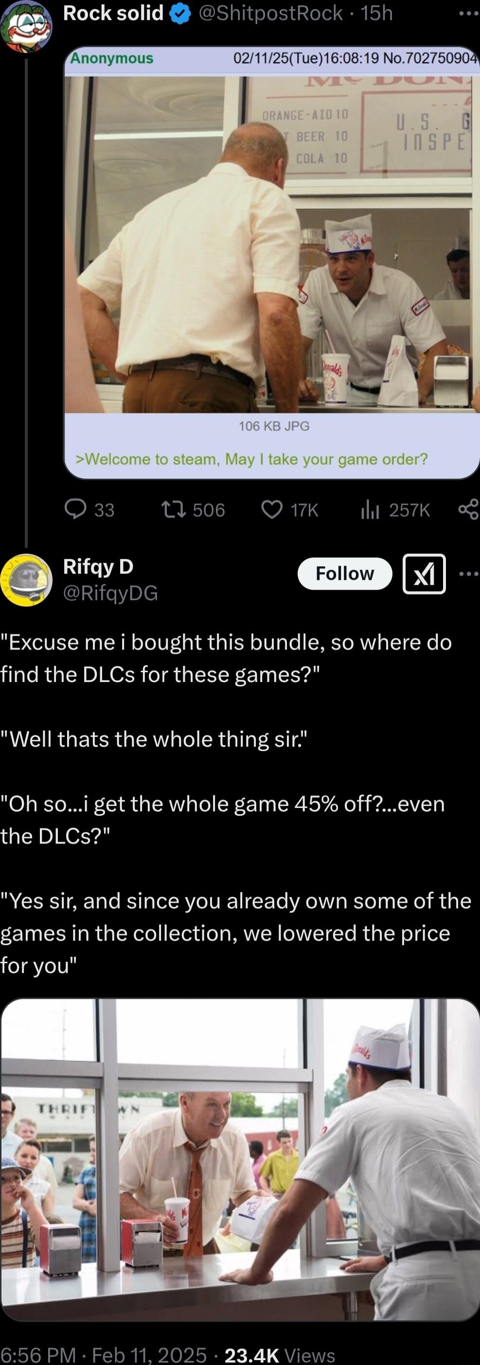 o h I Rock solid ShitpostRock Qa3 1 50 VAT ihi 257K g Rifqy D Follow Excuse me i bought this bundle so where do find the DLCs for these games Well thats the whole thing sir Oh soi get the whole game 45 offeven the DLCs Yes sir and since you already own some of the games in the collection we lowered the price for you 656 PM Feb 11 2025 234K Vi