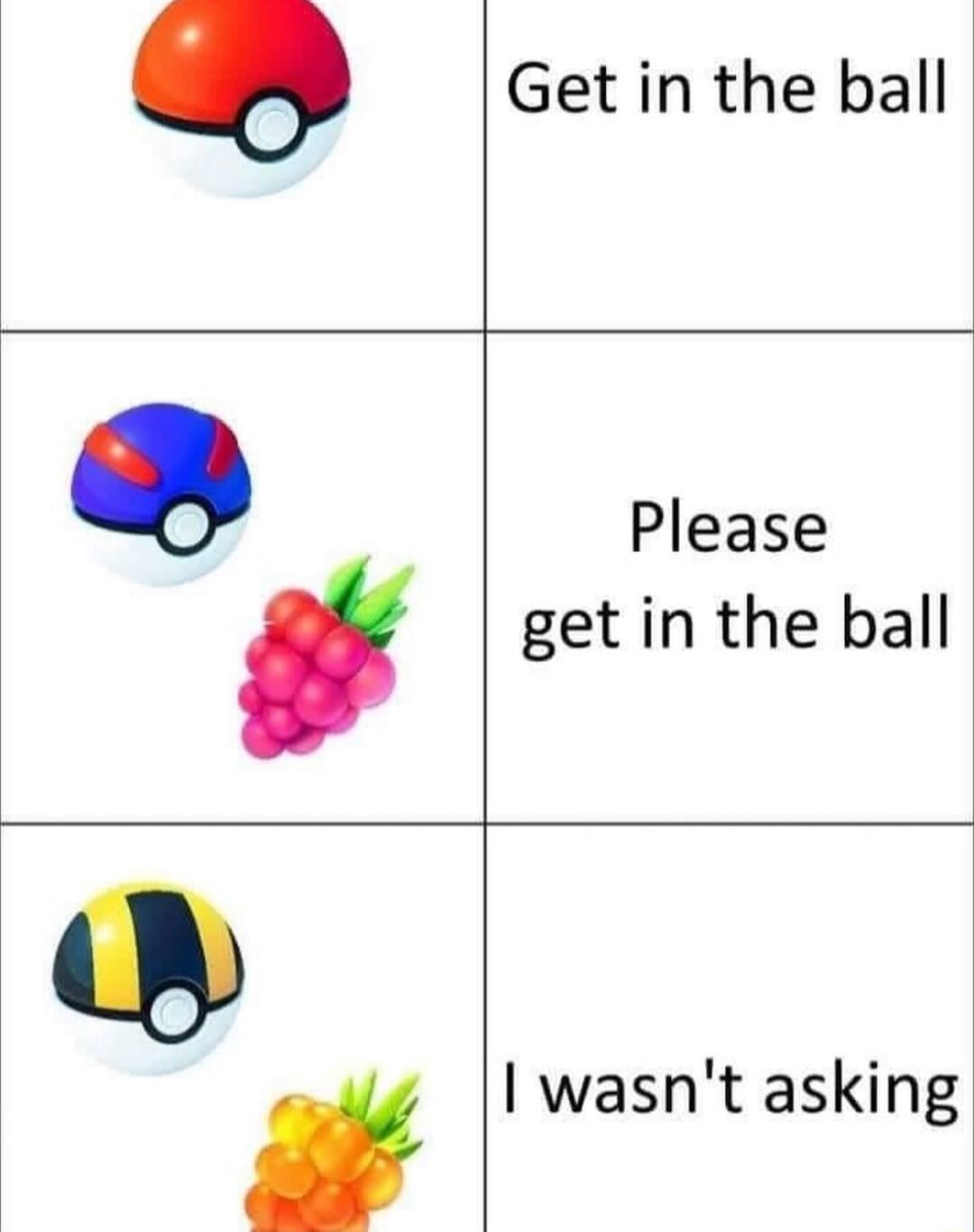 Q Get in the ball Please get in the ball wasnt asking