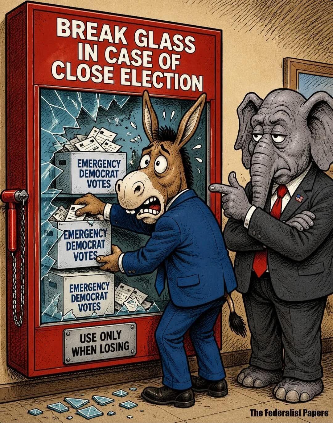 BREAK GLASS IN CASE OF CLOSE ELECTION. EMERGENCY DEMOCRAT VOTES. USE ONLY WHEN LOSING. The Federalist Papers.