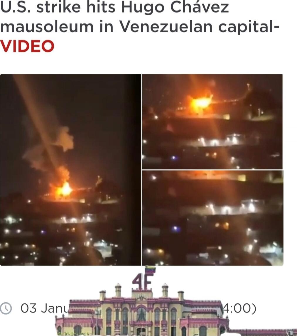 U.S. strike hits Hugo Chávez mausoleum in Venezuelan capital- VIDEO

[image grid of night-time explosions]

03 Janu ar (4:00)

[illustration of a building with 4F]